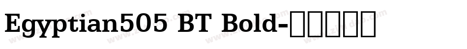 Egyptian505 BT Bold字体转换